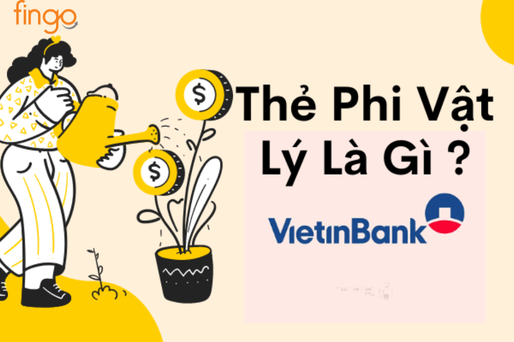 Thẻ phi vật lý Vietinbank là gì? Cách mở và sử dụng