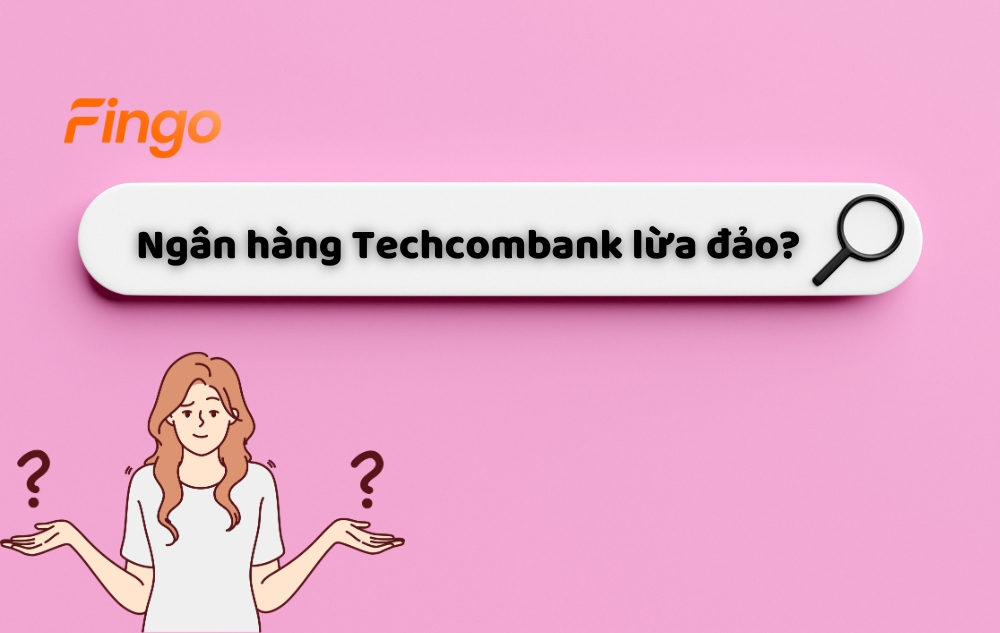 Thực hư thông tin ngân hàng Techcombank lừa đảo 2 Thực hư ngân hàng Techcombank lừa đảo?