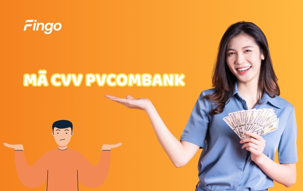 Mã CVV PVcomBank là gì? Cách lấy mã CVV nhanh chóng