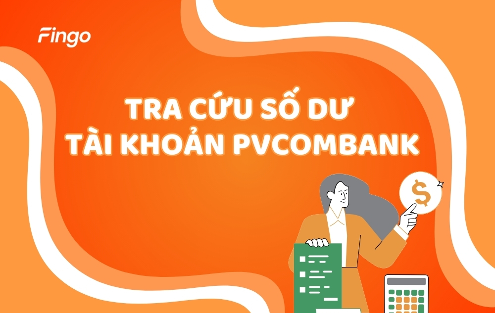 6 Cách tra cứu số dư tài khoản PVcomBank đơn giản, chi tiết