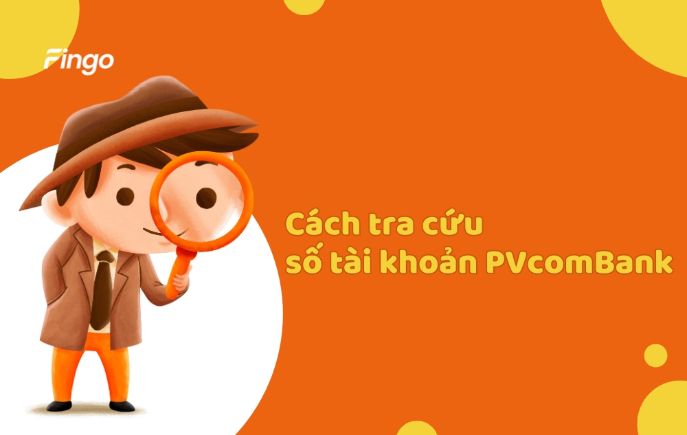 4 Cách tra cứu số tài khoản PVcomBank nhanh chóng